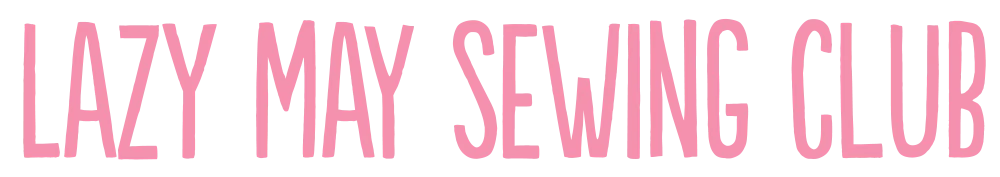 Lazy May Sewing Club